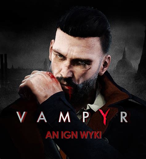 Vampyr Walkthrough & Guide